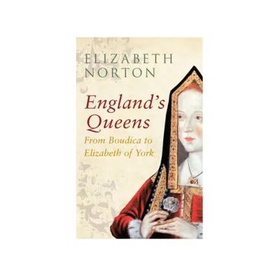 Book cover for “England’s Queens: From Boudica to Elizabeth of York” by Elizabeth Norton, featuring a regal figure in red and gold attire against an ornate patterned background