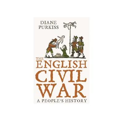 Book cover for 'The English Civil War: A People's History' by Diane Purkiss, featuring four figures in period clothing, one holding a child and another raising a pole with an effigy