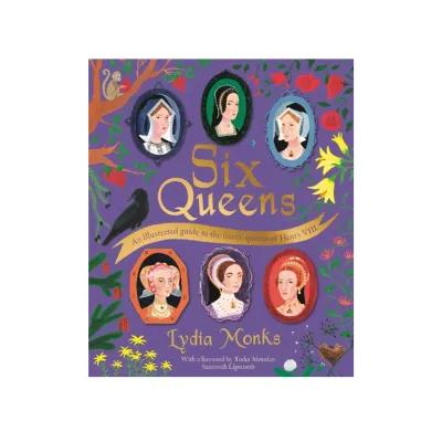 Book cover featuring six illustrated portraits of Henry VIII’s queens, framed by vibrant flowers and a black bird on a purple background, titled “Six Queens” by Lydia Monks