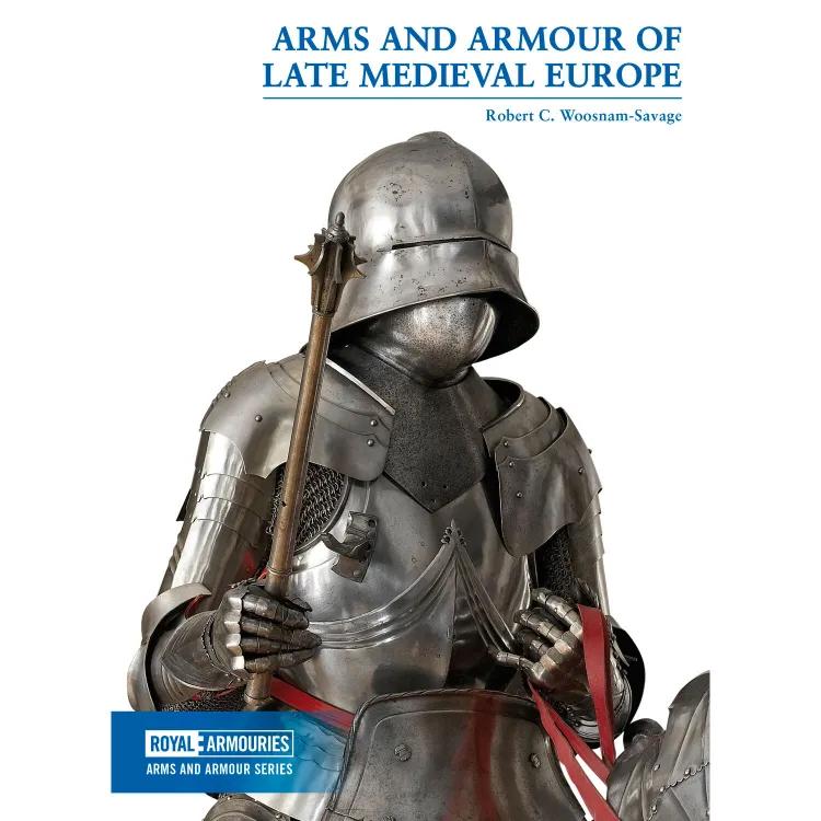 Royal Armouries Arms and Armour of Late-Medieval-Europe publication cover